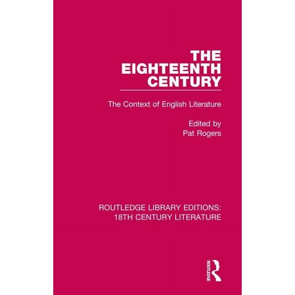 Routledge Library Editions: 18th Century The Eighteenth Century: The Context of English Literature, (Paperback)