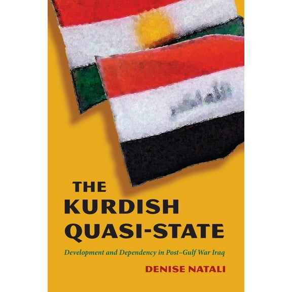 Modern Intellectual and Political Histor The Kurdish Quasi-State: Development and Dependency in Post-Gulf War Iraq, (Hardcover)