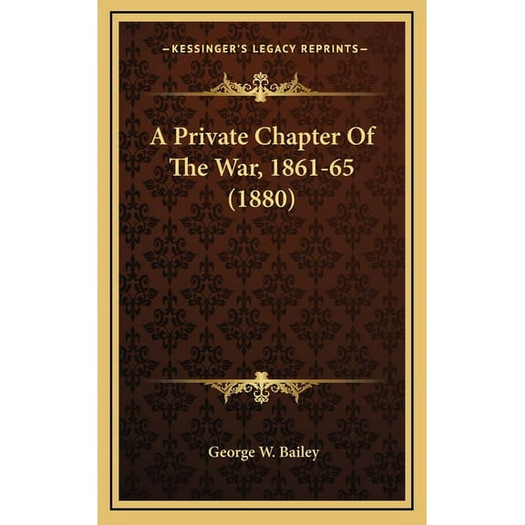 A Private Chapter Of The War, 1861-65 (1880) (Hardcover)
