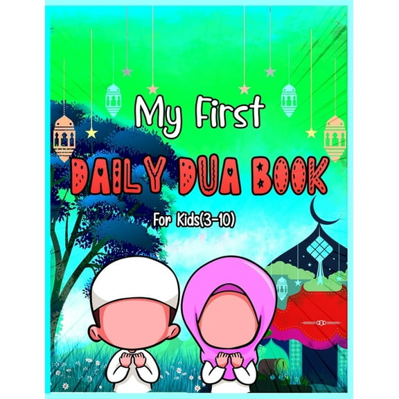 My First Daily Dua Book For Kids (3-10): Dua Book With English Translation Basic Duas For Muslim Kid (Paperback) by Dreaming Jannah Publishing