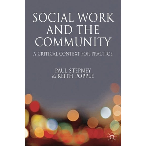 Pre-Owned Social Work and the Community: A Critical Framework for Practice (Paperback) by Paul Stepney, Keith Popple