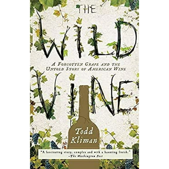 The Wild Vine : A Forgotten Grape and the Untold Story of American Wine 9780307409379 Used / Pre-owned