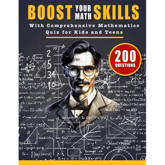 Boost Your Math Skills with Comprehensive Mathematics Quiz Book for Kids and Teens: 200 Questions and Answers to Test Yo, (Paperback)