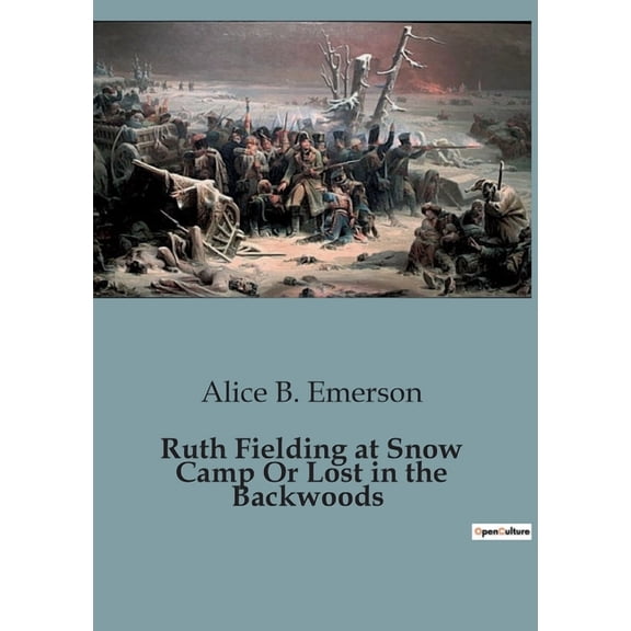 Ruth Fielding at Snow Camp Or Lost in the Backwoods: Adventures and Mysteries in the Winter Wilderness, (Paperback)