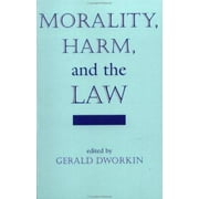 Morality, Harm, And The Law [Paperback - Used]
