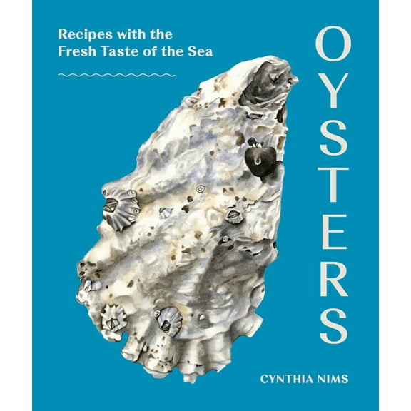 Oysters: Recipes with the Fresh Taste of the Sea (a Seafood Cookbook), (Paperback)