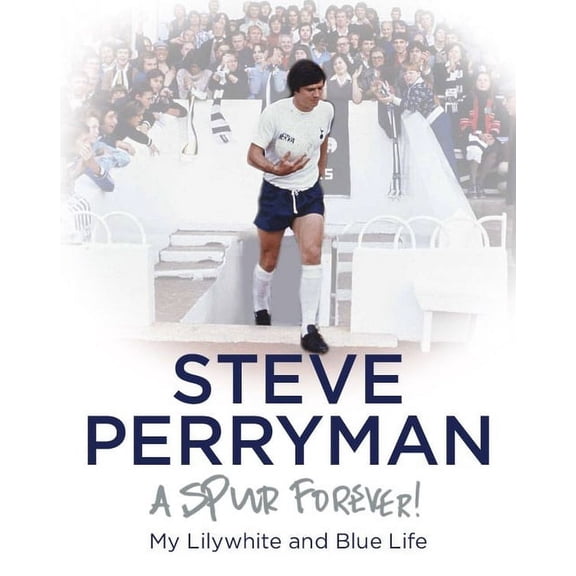 Steve Perryman: A Spur Forever (Hardcover)