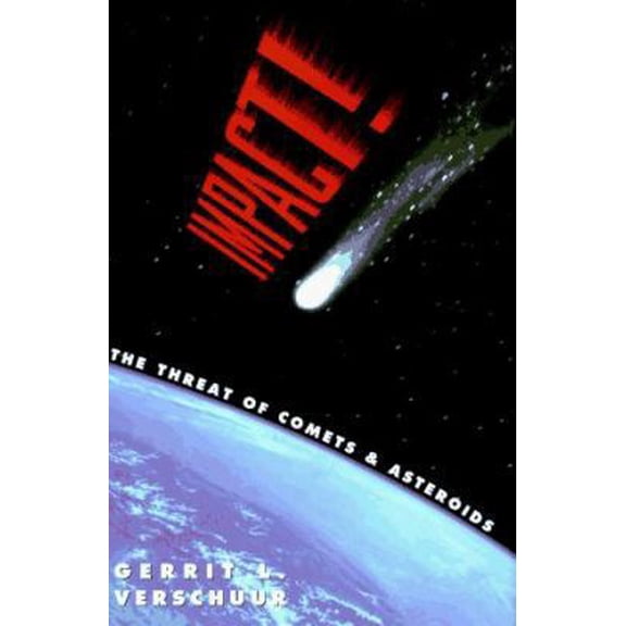 Pre-Owned Impact!: The Threat of Comets and Asteroids (Hardcover) 0195101057 9780195101058
