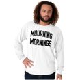 thumbnail image 5 of Mourning Mornings Nerdy Sarcastic Long Sleeve TShirt Men Women Brisco Brands M, 5 of 6