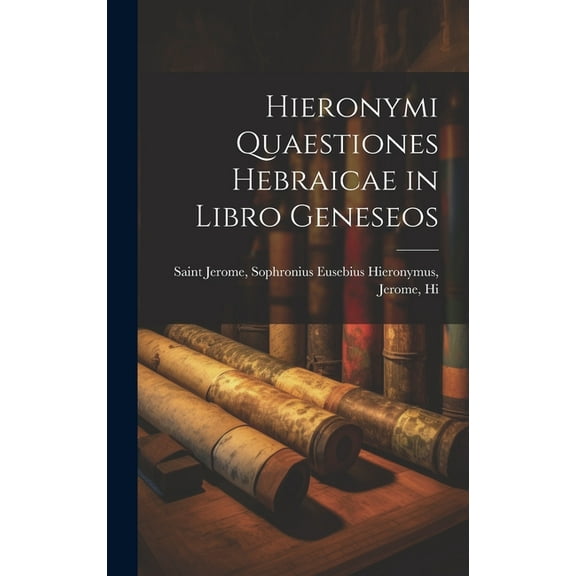 Hieronymi Quaestiones Hebraicae in Libro Geneseos (Hardcover)