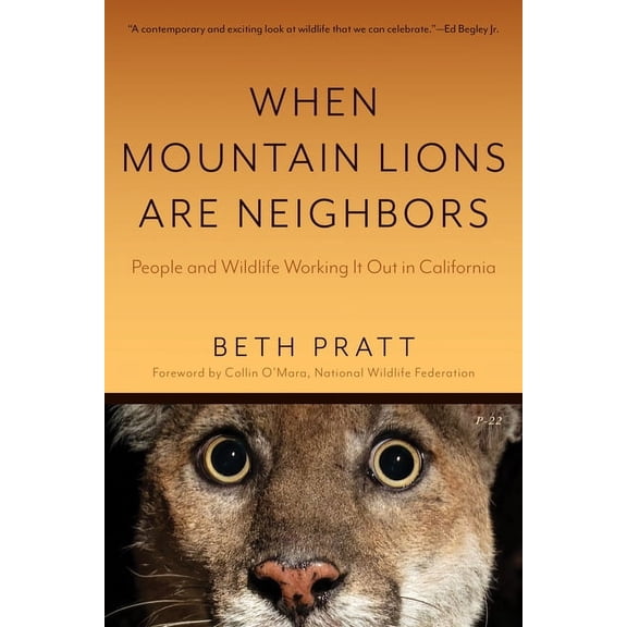 When Mountain Lions Are Neighbors: People and Wildlife Working It Out in California (with a New Preface), (Paperback)
