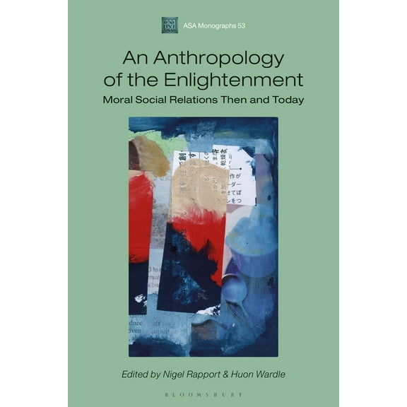 Association of Social Anthropologists Mo An Anthropology of the Enlightenment: Moral Social Relations Then and Today, (Paperback)