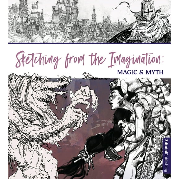 Sketching from the Imagination Sketching from the Imagination: Magic & Myth, (Paperback)