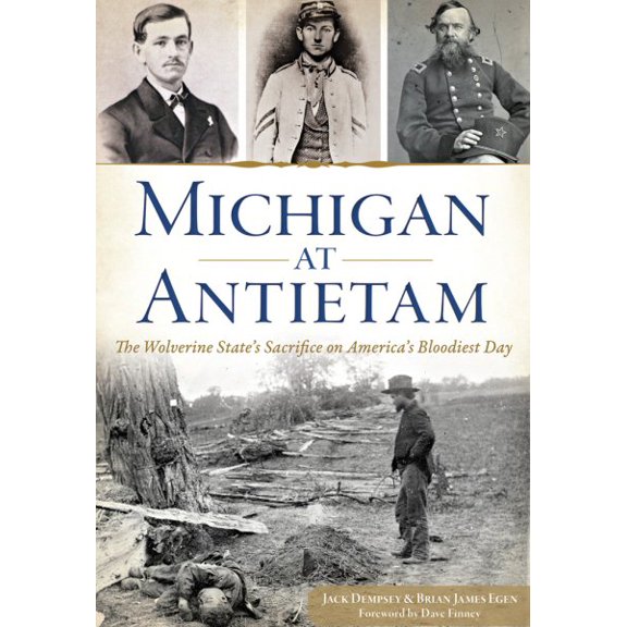Pre-Owned Michigan at Antietam:: The Wolverine State's Sacrifice on America's Bloodiest Day (Paperback) 1626199272 9781626199279
