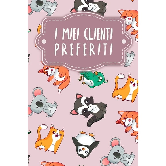 I miei clienti preferiti: Quaderno da completare per la registrazione delle conversazioni con i (nuovi) clienti - Design: Regno animale rosa (Paperback)