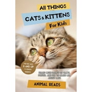 All Things Cats & Kittens For Kids: Filled With Plenty of Facts, Photos, and Fun to Learn all About Cats (Paperback)(Large Print)