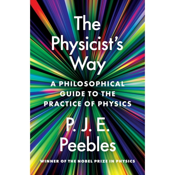 The Physicist's Way: A Philosophical Guide to the Practice of Physics, (Hardcover)