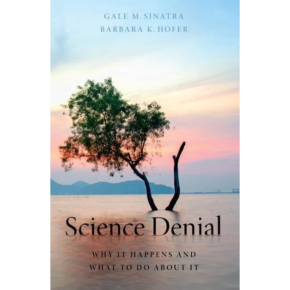Science Denial: Why It Happens and What to Do about It, (Paperback)