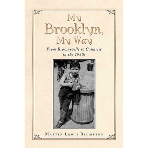My Brooklyn, My Way: From Brownsville to Canarsie in the 1950S (Paperback) by Martin Lewis Blumberg