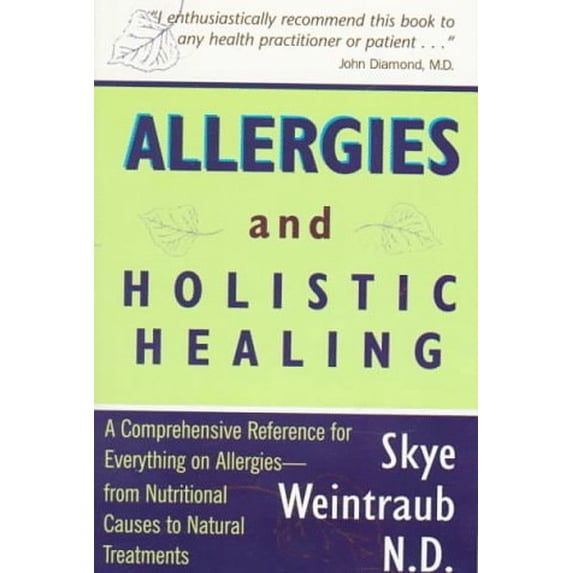 Pre-Owned Allergies and Holistic Healing : A Comprehensive Reference for Everything on Allergies - from Nutritional Causes to Natural Treatments (Paperback) 9781885670618