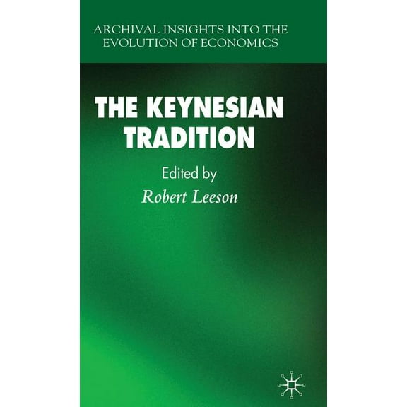Archival Insights Into the Evolution of  The Keynesian Tradition, (Hardcover)