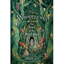 The Whisperwicks The Heart of the Weird Wood, Book 3, (Paperback)