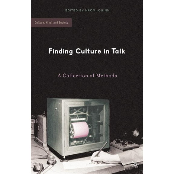 Culture, Mind, and Society Finding Culture in Talk: A Collection of Methods, (Paperback)