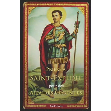 Pri&egrave;re &agrave; Saint-Exp&eacute;dit pour des Affaires Urgentes (Paperback)