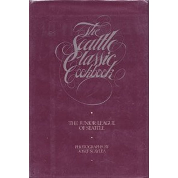 Pre-Owned Seattle Classic Cookbook (Hardcover) 9780914842002