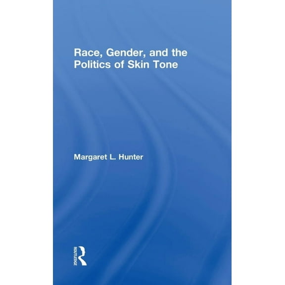Race, Gender, and the Politics of Skin Tone, (Hardcover)