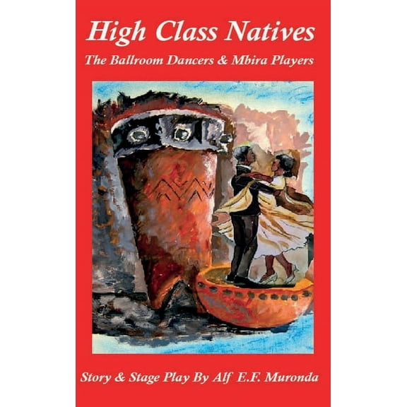 High Class Natives, The Ballroom Dancers & Mbira Players, (Hardcover)