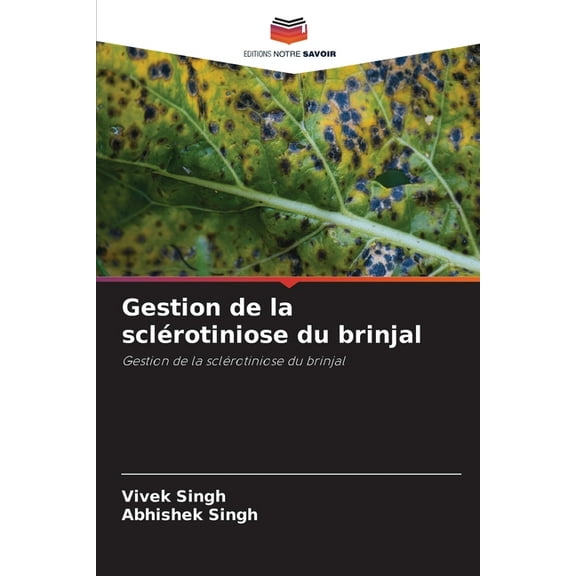 Gestion de la sclÃ©rotiniose du brinjal, (Paperback)