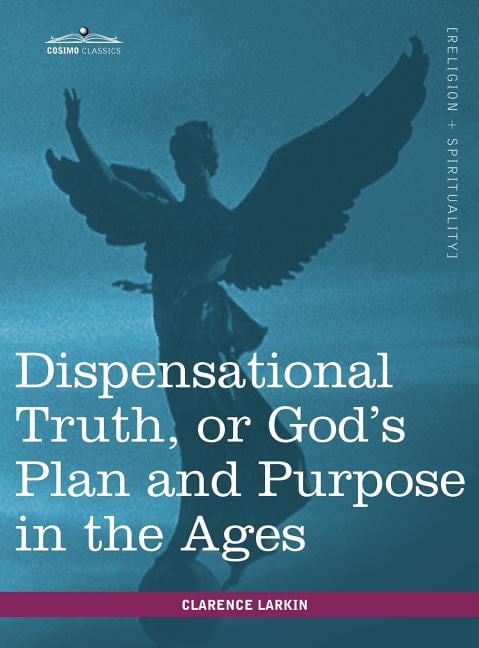 Dispensational Truth, Or God's Plan And Purpose In The Ages (Hardcover ...