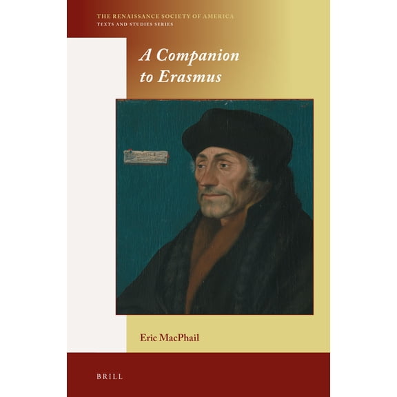 Renaissance Society of America A Companion to Erasmus, Book 20, (Hardcover)