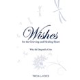 thumbnail image 2 of Wishes for the Grieving and Healing Heart: Why the Dragonfly Cries, 2 of 3