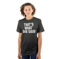 thumbnail image 3 of Classic That's What She Said Quote Plus Size Crewneck Graphic Tee Shirt Brisco Brands 4X, 3 of 5