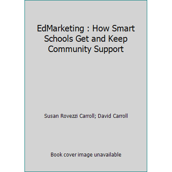 Pre-Owned EdMarketing : How Smart Schools Get and Keep Community Support (Paperback) 1879639750 9781879639751