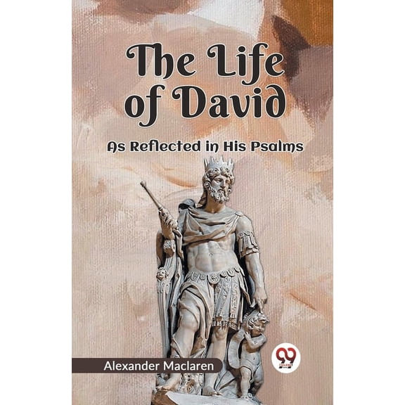 The Life Of David As Reflected In His Psalms, (Paperback)