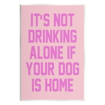 Not Drinking Alone If Dog Is Home Phrase Typography Graphic Art Unframed Art Print Wall Art