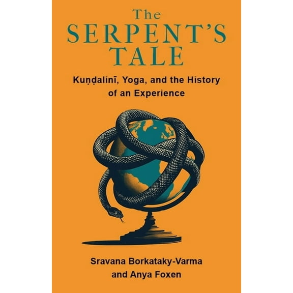 The Serpent's Tale: Kundalini, Yoga, and the History of an Experience, (Paperback)