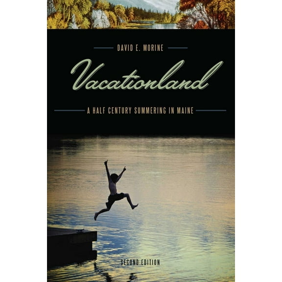 Vacationland: A Half Century Summering in Maine, (Paperback)