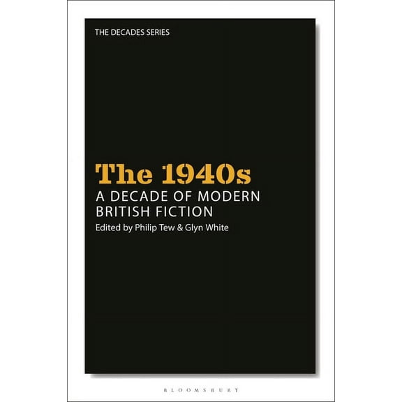 Decades The 1940s: A Decade of Modern British Fiction, (Paperback)
