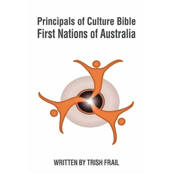 Principals of Culture Bible: First Nations of Australia, (Paperback)