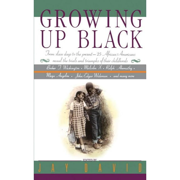 Growing Up Black: From Slave Days to the Present: 25 African-Americans Reveal the Trials and Triumphs of Their Childhood, (Paperback)