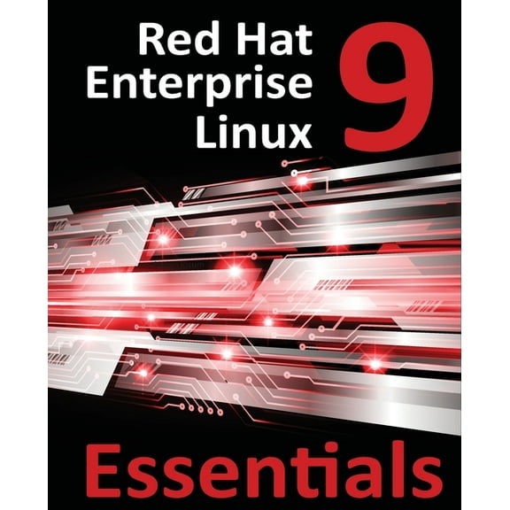 Red Hat Enterprise Linux 9 Essentials: Learn to Install, Administer, and Deploy RHEL 9 Systems, (Paperback)