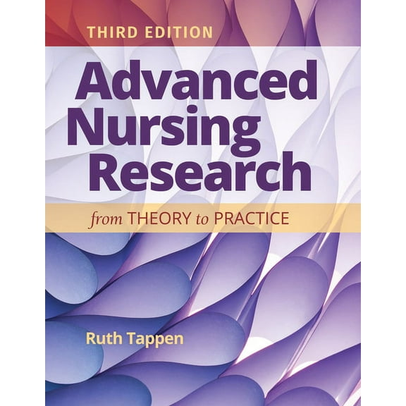 Advanced Nursing Research: From Theory to Practice: From Theory to Practice, (Paperback)