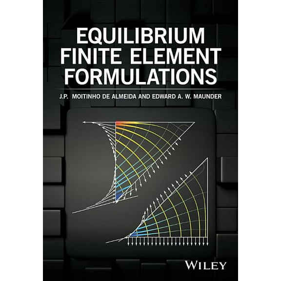 Equilibrium Finite Element Formulations, (Hardcover)