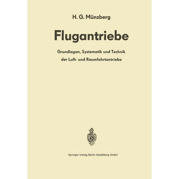 Flugantriebe: Grundlagen, Systematik Und Technik Der Luft- Und Raumfahrtantriebe, (Paperback)