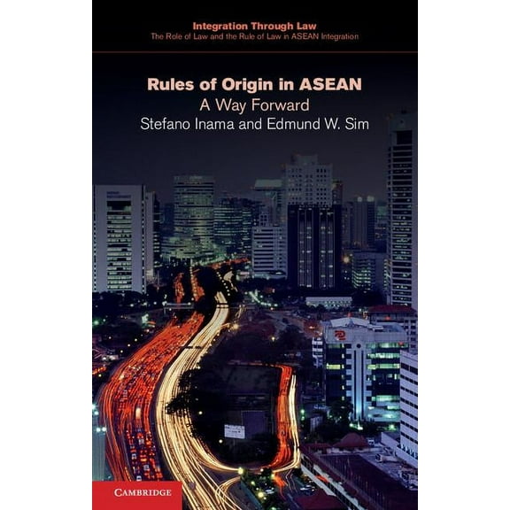 Integration Through Law the Role of Law  Rules of Origin in ASEAN, Book 1, (Paperback)