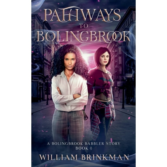 The Bolingbrook Babbler Stories Pathways to Bolingbrook: A Bolingbrook Babbler Story, Book 1, (Paperback)